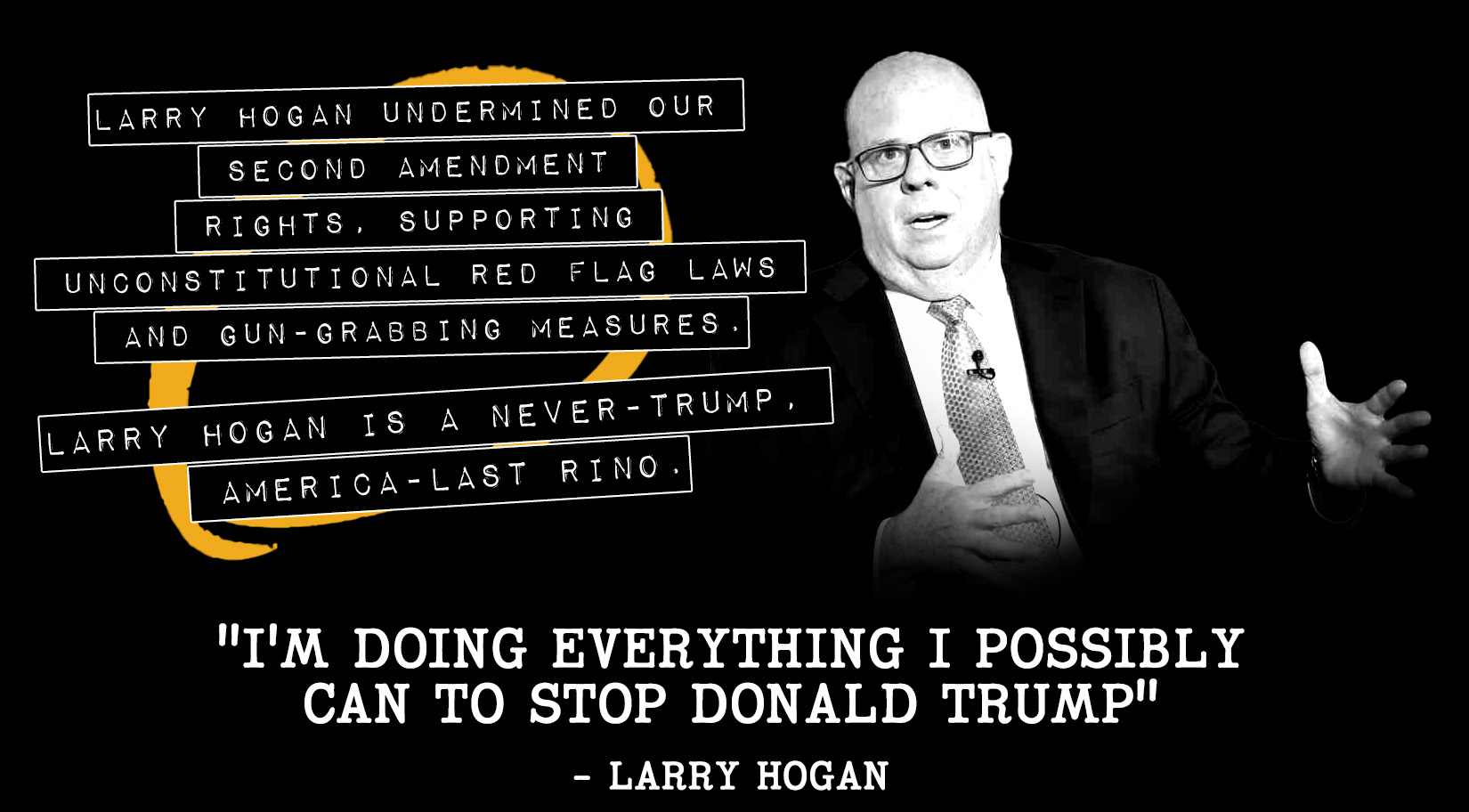 Larry Hogan undermined our Second Amendment rights, supporting unconstitutional red flag laws and gun-grabbing measures.